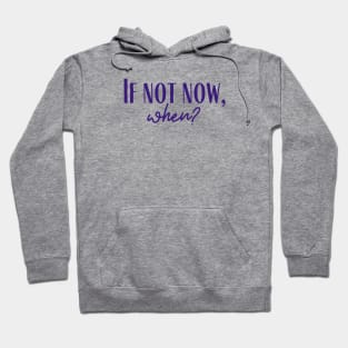 If Not Now Hoodie